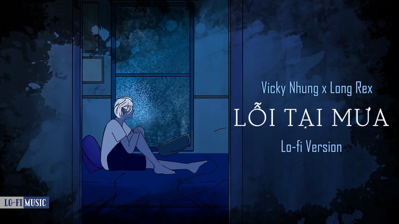 Lỗi Tại Mưa (Lofi Chill) - Vicky Nhung & Long Rex 🌧️