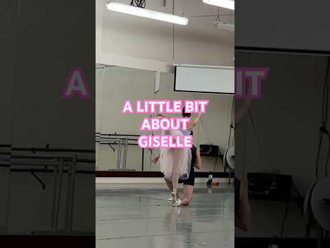 A LITTLE BIT ABOUT GISELLE #giselle#ballet#ballerina#rehearsal#explained#workout#performance#love