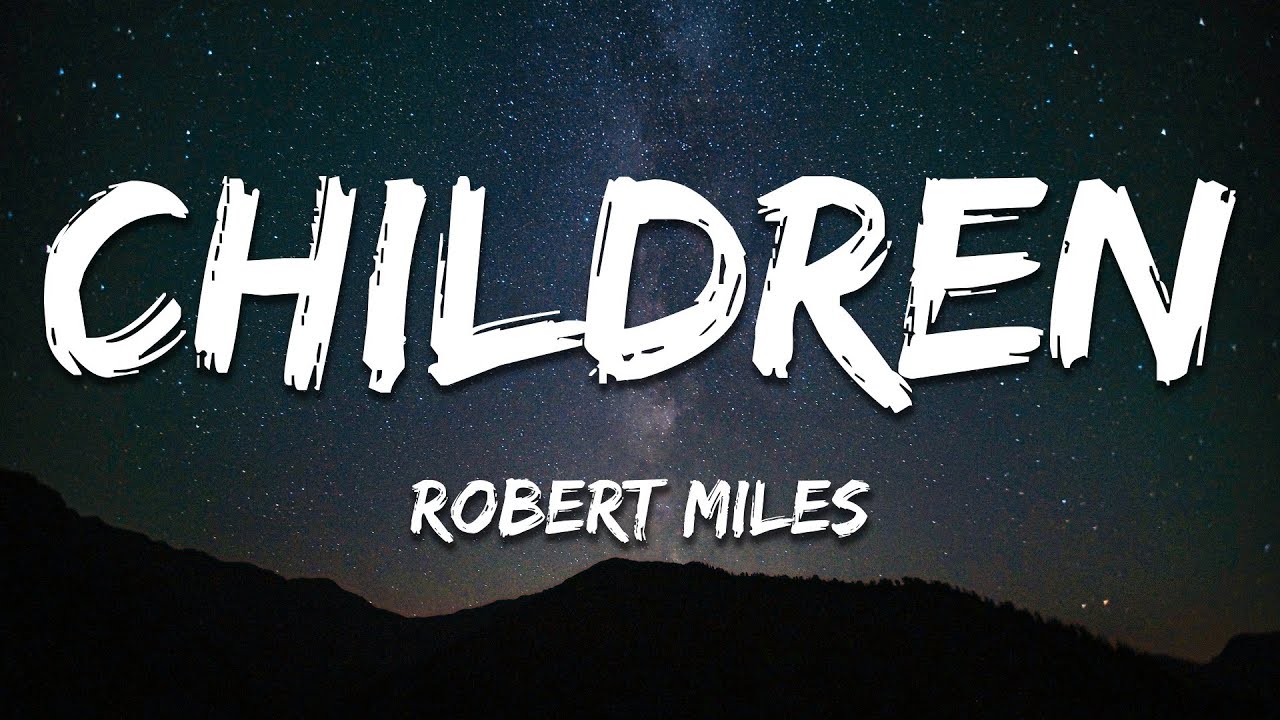 Robert Miles - Children (Lyrics) ๐ถ