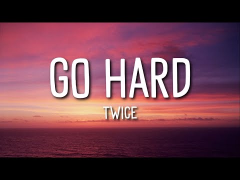 Twice - Go Hard (Lyrics)