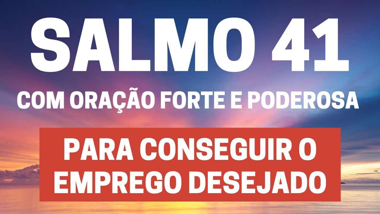 Salmo 41 para Conquistar o Emprego Desejado ✨