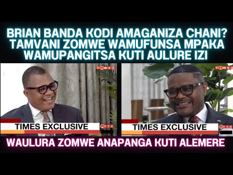 BRIAN BANDA PA EXCLUSIVE INTERVIEW WAMUPANIKIZA BENEDICTO BENA NKHOMA MPAKA WAULURA MENE ANALEMELERA
