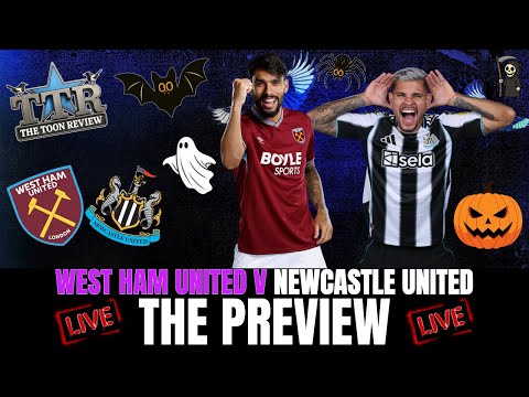 WEST HAM UNITED V NEWCASTLE UNITED | THE PREVIEW! | TTR FRIDAY HALLOWEEN SPECIAL 🎃