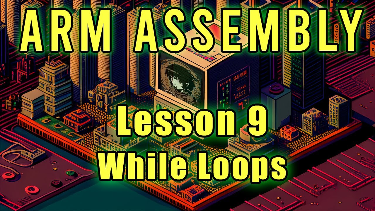 ARM Assembly: Lesson 9 (While Loops)