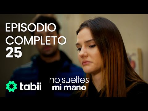 No sueltes mi mano | Episodio completo 25