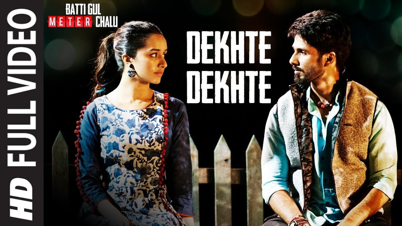 Dekhte Dekhte Full Song 🎶 | Batti Gul Meter Chalu | Atif Aslam, Shahid & Shraddha