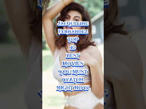 JACQUELINE FERNANDEZ TOP 10 BEST MOVIES YOU MUST WATCH RIGHT NOW #jacquelinefernandez #bestmovies
