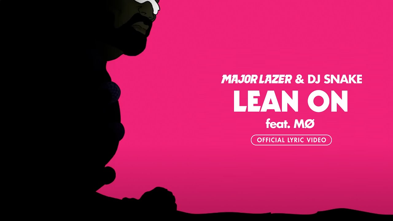 Major Lazer & DJ Snake - Lean On (feat. MØ) [Official Lyric Video]