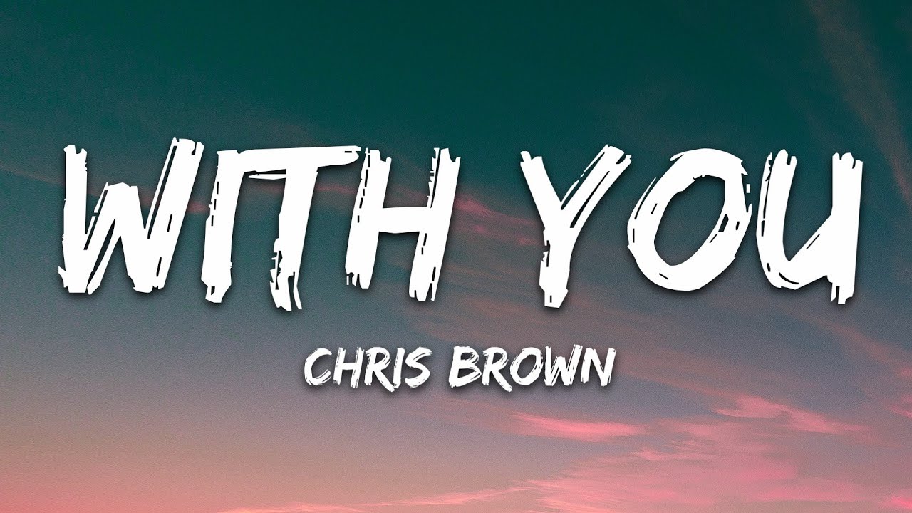 Chris Brown - With You (Lyrics) 🎶