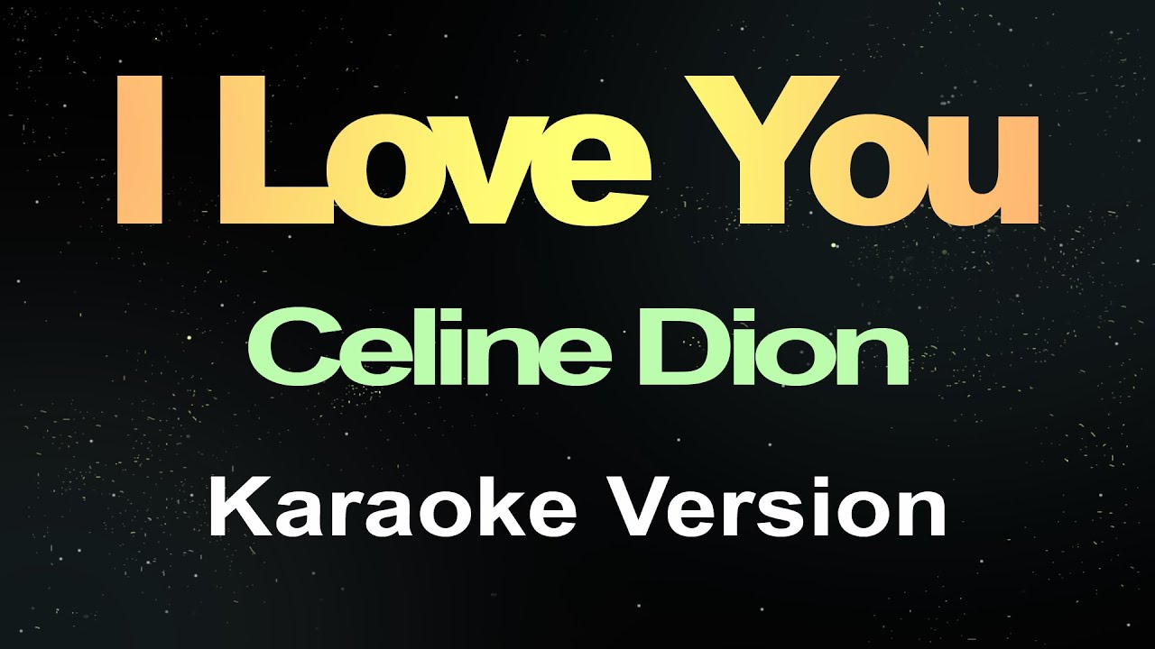 Sing Along to Céline Dion's Classic 'I Love You' 🎤 Karaoke Version