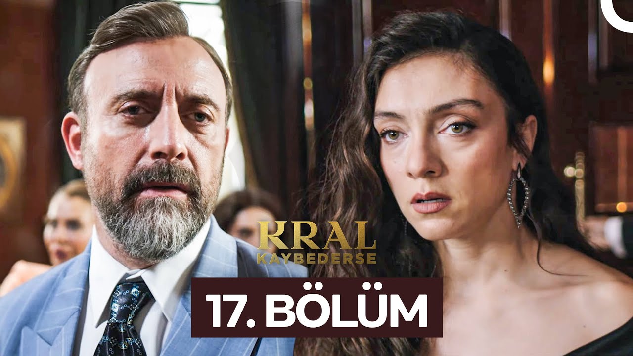 Kral Kaybederse 17. Bölüm (9 Eylül 2025) – Heyecan Dolu Anlar İçin Tıkla! 🎬