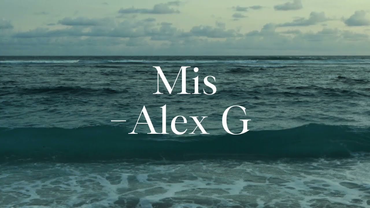 Mis - Alex G (Lyrics) 🎶