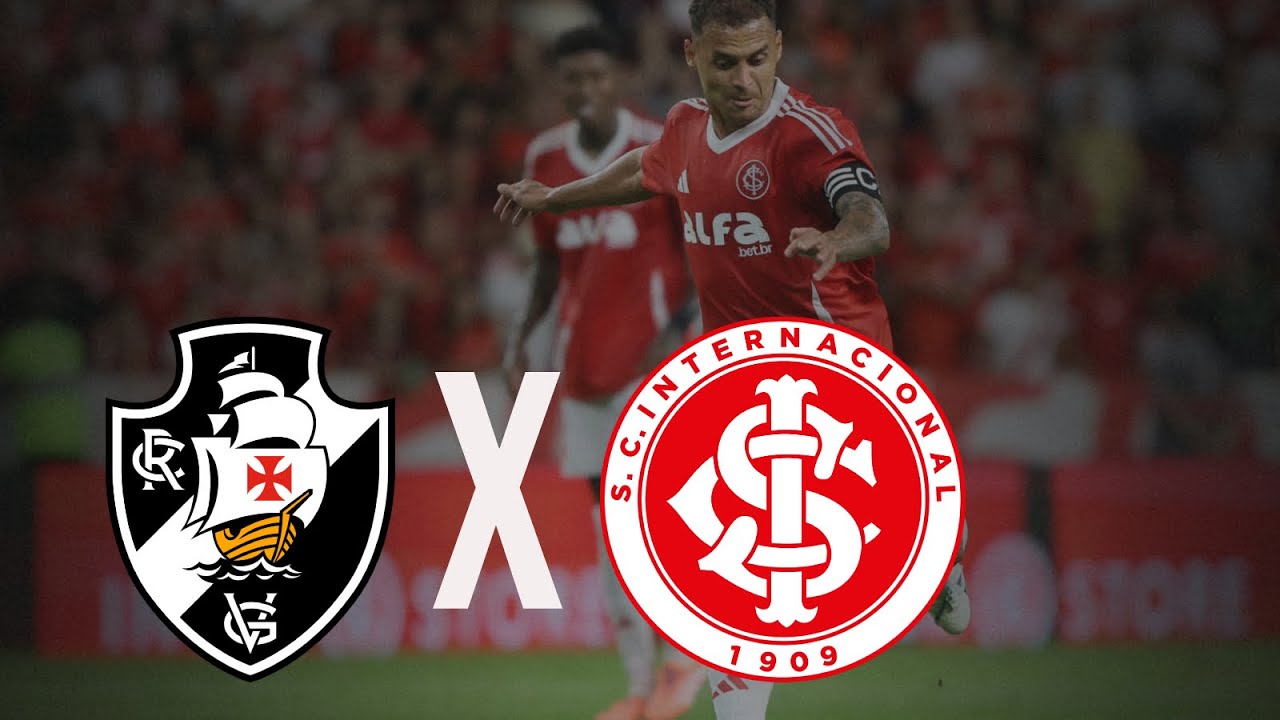 Vasco x Internacional ao Vivo - Campeonato Brasileiro 2025 ⚽