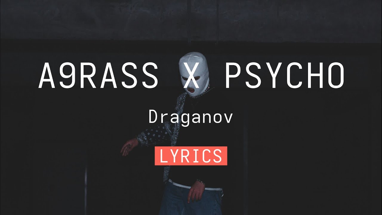 Draganov - A9RASS X PSYCHO [Lyrics] 🎶