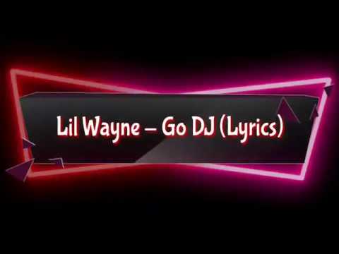 Lil Wayne - Go DJ (Lyric Video) 🎶