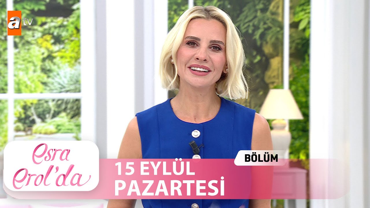 Esra Erol'da 15 Eylül 2025 - Tek Parça 🎥