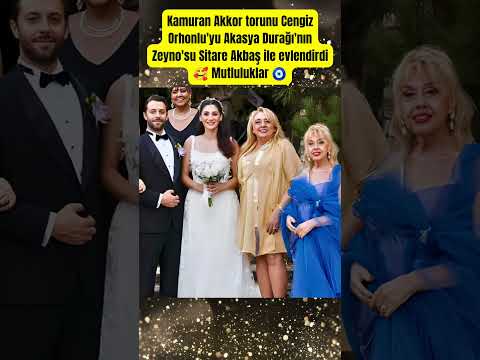 Kamuran Akkor torunu Cengiz Orhonlu'yu Akasya Durağı'nın Zeyno'su Sitare Akbaş ile evlendirdi