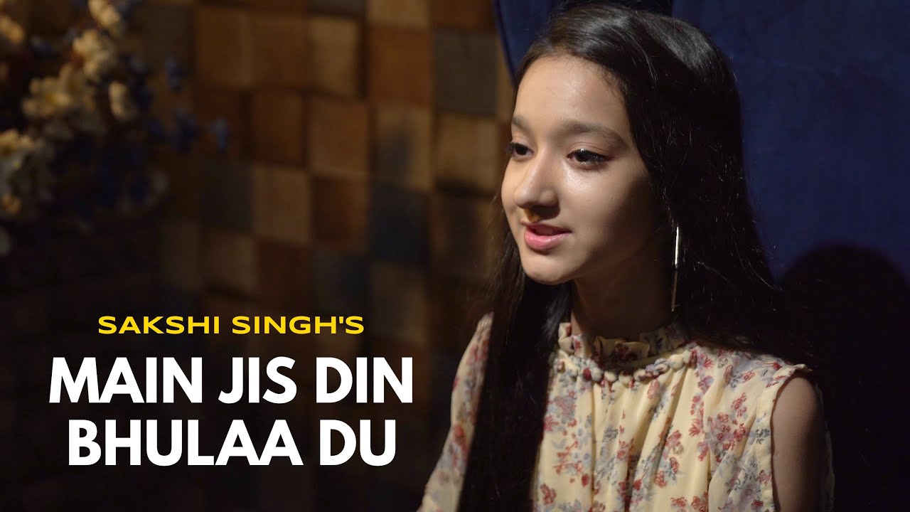 Main Jis Din Bhulaa Du Cover by Sakshi Singh 🎶