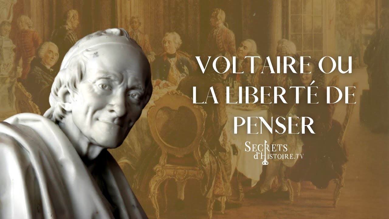 Secrets d'histoire - Voltaire : La liberté de penser