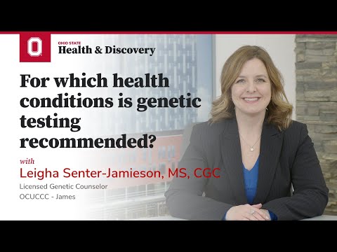 For which health conditions is genetic testing recommended? | Ohio State Medical Center