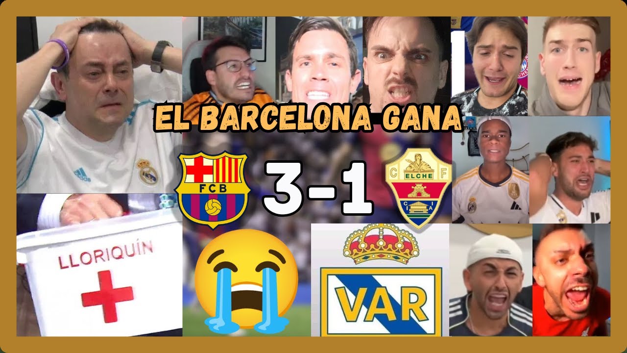 Los mejores lloros madridistas en el Barcelona 3 - Elche 1 (El Barcelona gana)