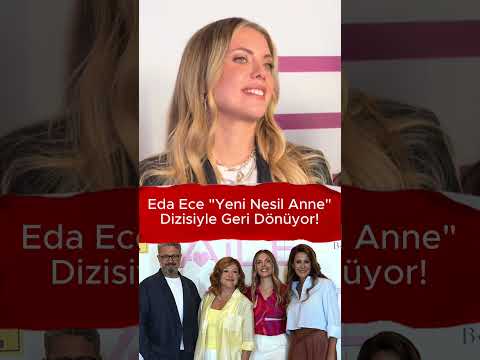 Eda Ece "Yeni Nesil Anne" Dizisiyle Geri Dönüyor! #shortvideo #edaece #magazin #ibrahimselim #dizi