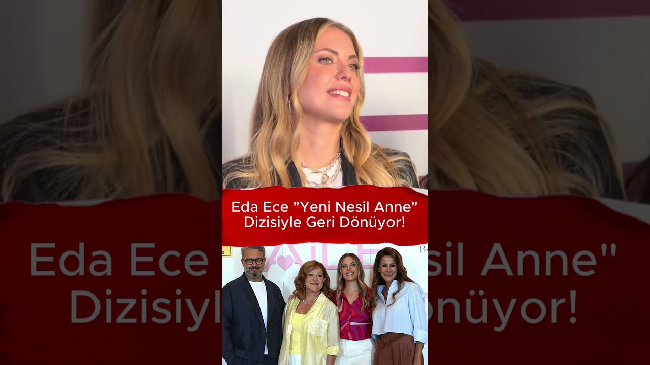 Eda Ece Returns with New Family Comedy Series this Fall! 🎬