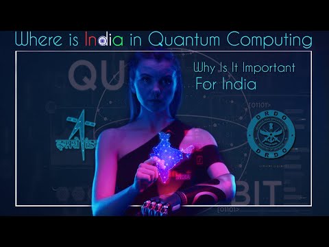 Where Is India In Quantum Computing? Why Is It Important For India?