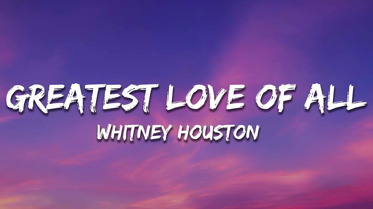 Whitney Houston - Greatest Love Of All (Lyrics)