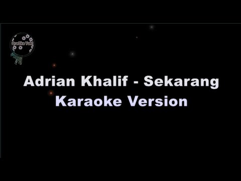Adrian Khalif - Sekarang (Karaoke Version by QraOke)
