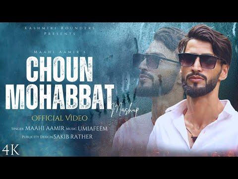Choun Mohabbat Mashup | Maahi Aamir | Umi A Feem New Super Hit Kashmiri Song 2022
