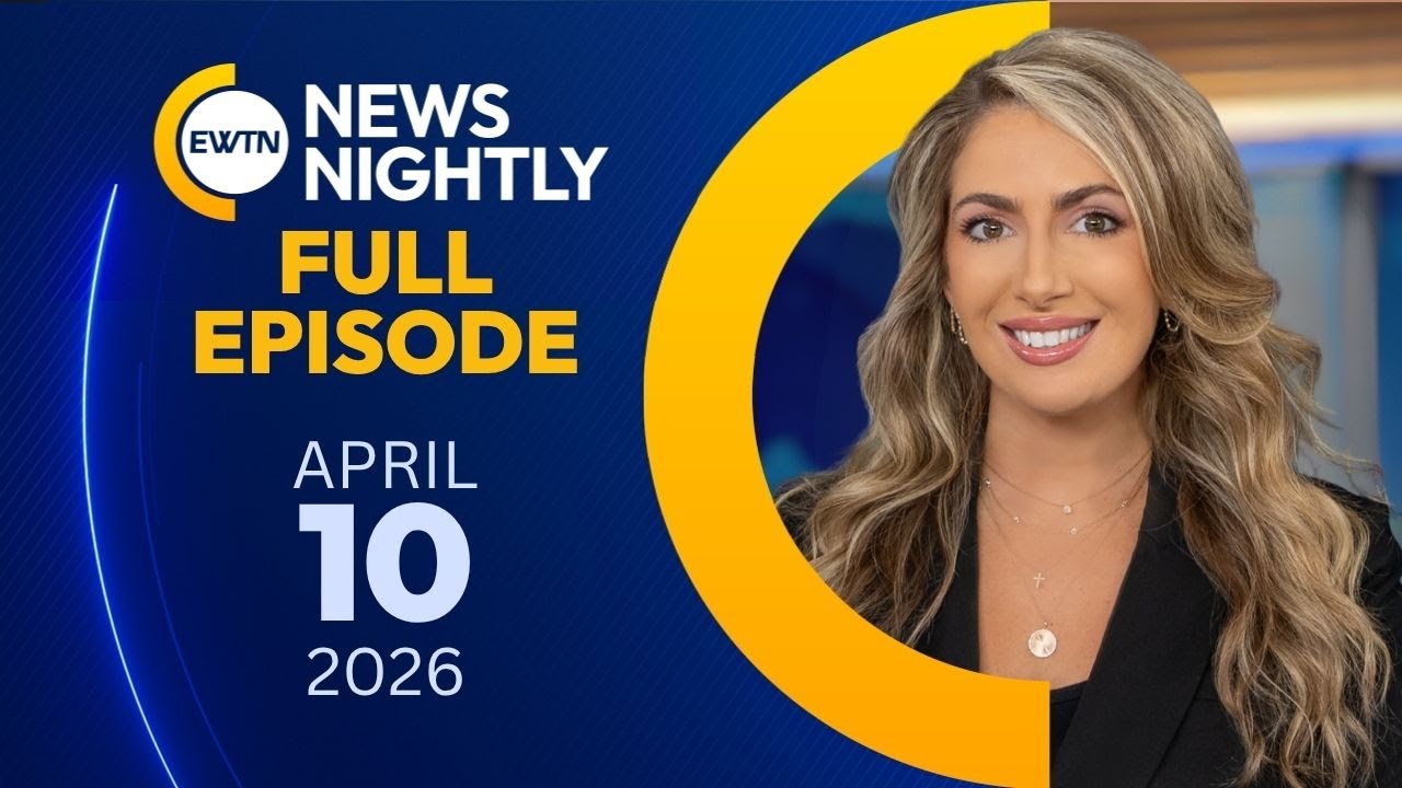 EWTN News Nightly | Friday, April 10, 2026