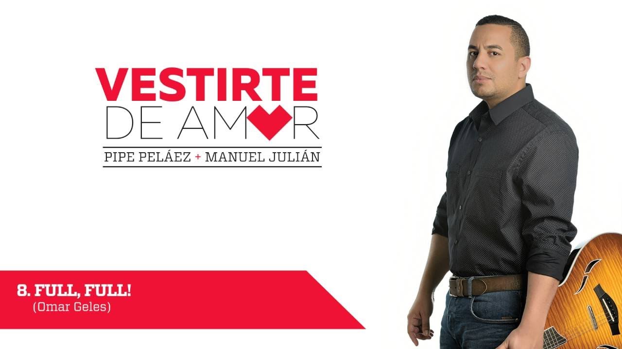 Felipe Peláez - 8. Full, Full