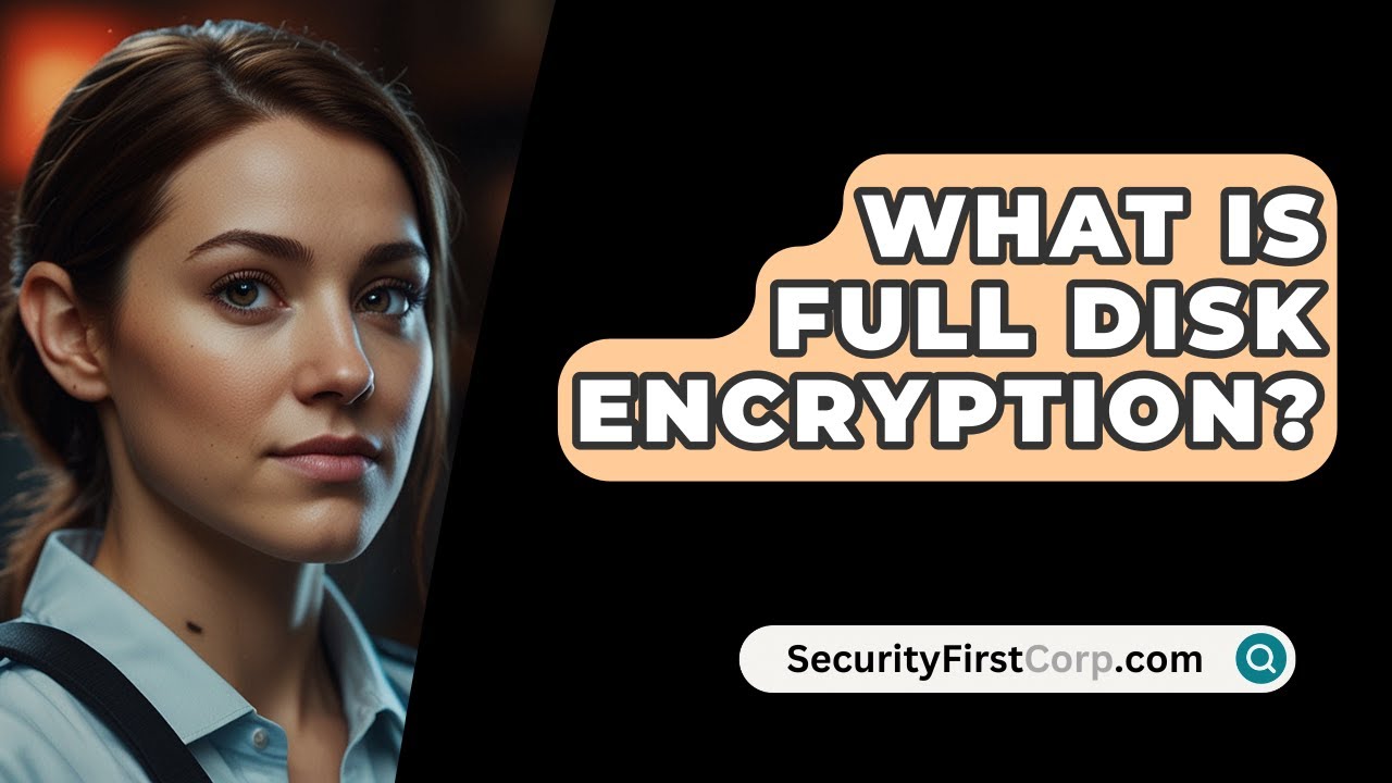 Understanding Full Disk Encryption and Its Role in Data Security