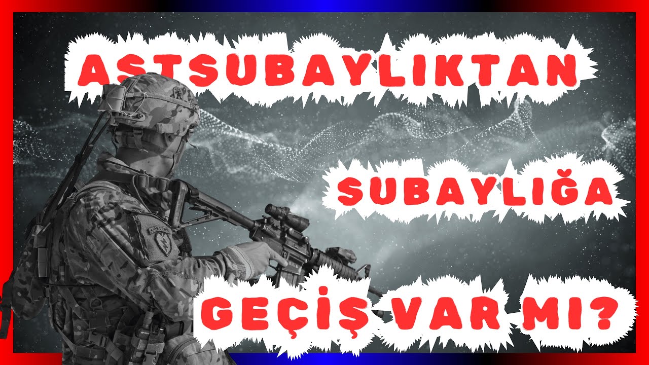 Astsubay Nasıl Olunur ve Subaylığa Geçiş Mümkün mü?