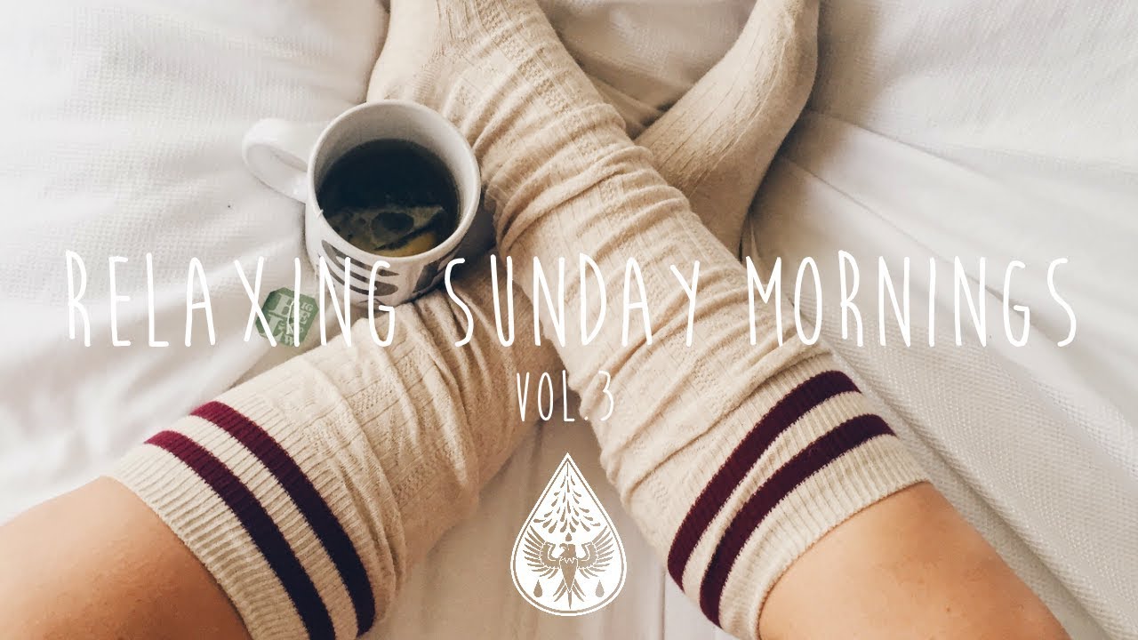 Relaxing Sunday Mornings ☕ - Indie, Folk & Pop Playlist | Vol. 3