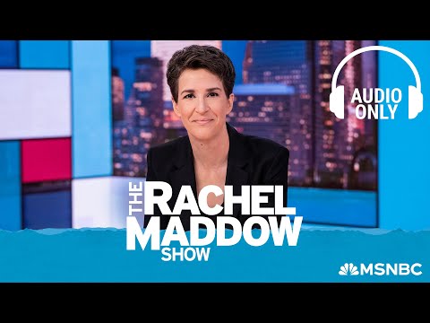 The Rachel Maddow Show - Nov. 10 | Audio Only