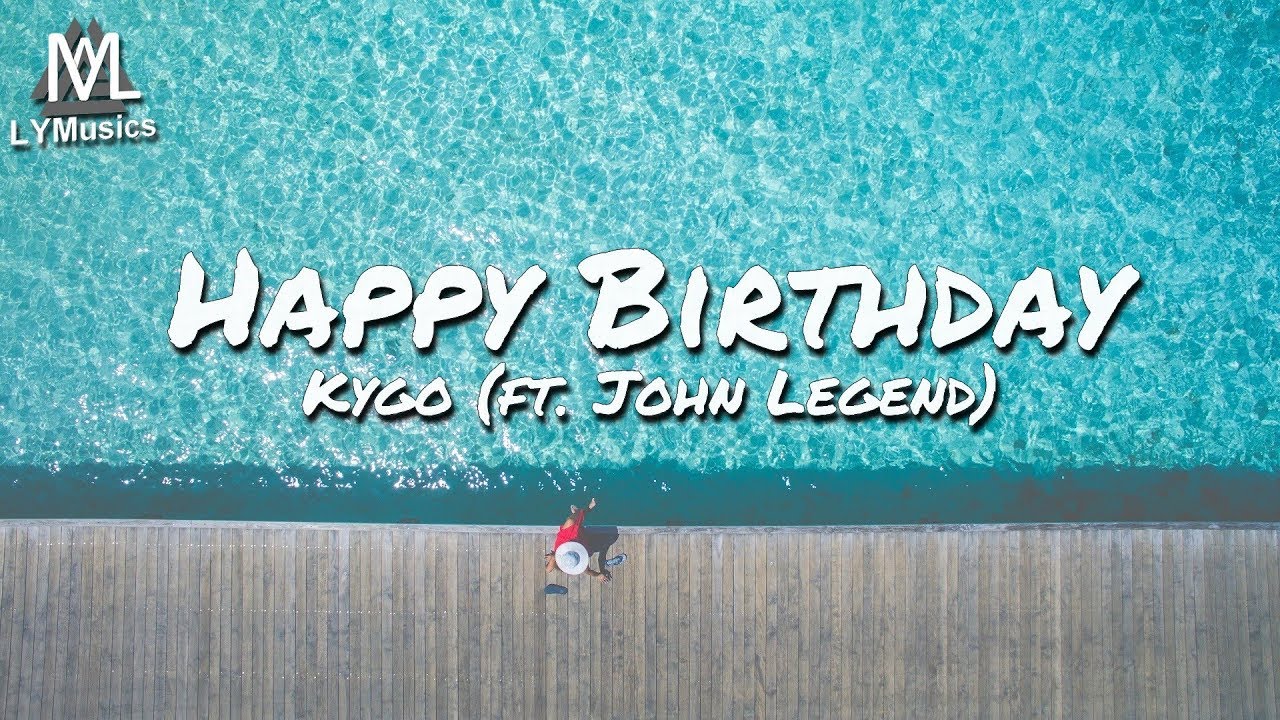 Kygo - Happy Birthday (ft. John Legend) (Lyrics)