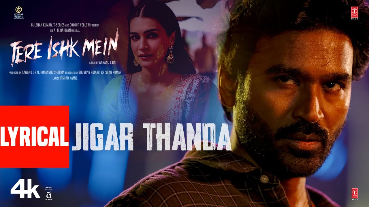 Tere Ishk Mein: Jigar Thanda Lyrics | Dhanush & Kriti