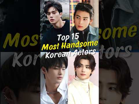 Top 15 Most Handsome Korean Actors #shorts #trending #chaeunwoo #songkang #kimsoohyun #viral #kdrama