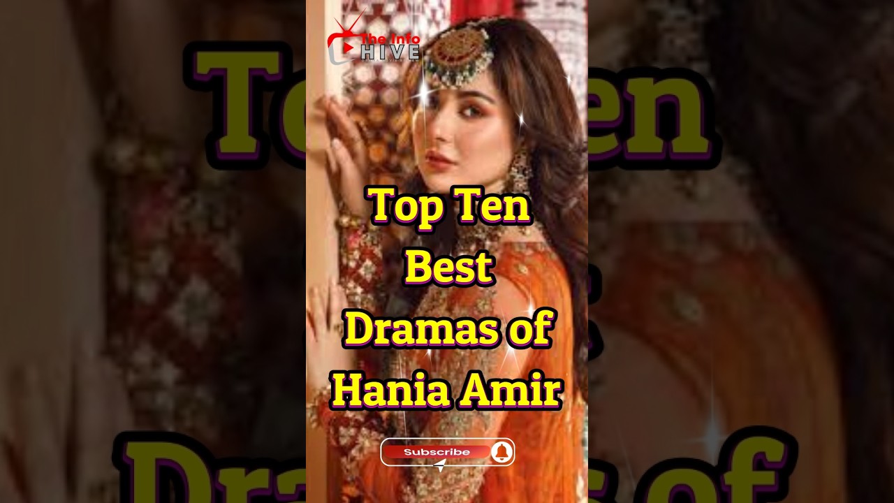 Top 10 Must-Watch Pakistani Dramas Starring Hania Amir 🎬