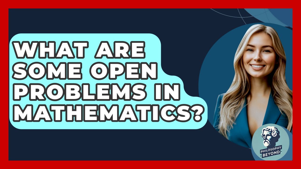 Top Open Problems in Mathematics You Need to Know 🔍