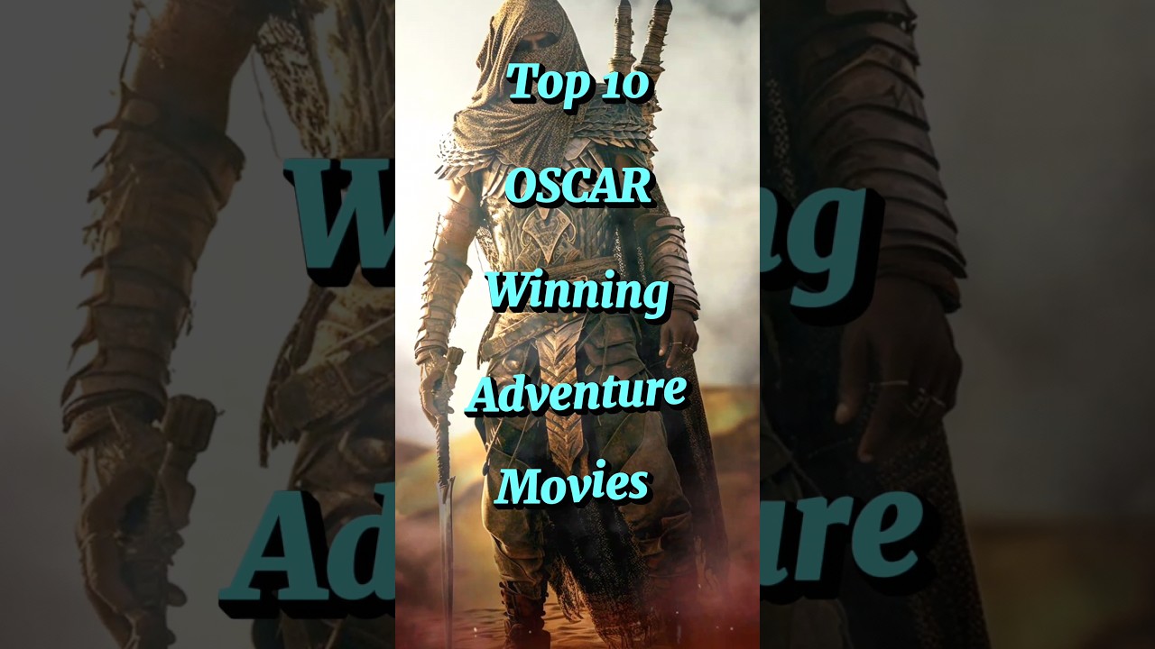 Top 10 Oscar-Winning Adventure Films 🎬