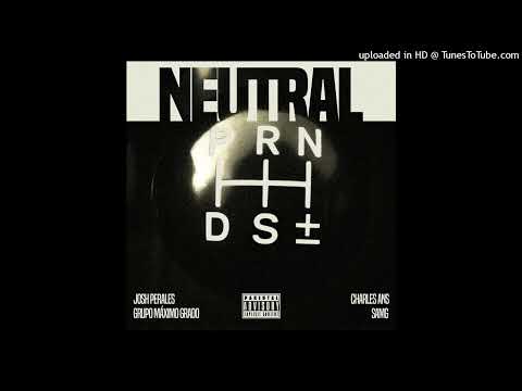 Josh Perales Ft Charles Ans x Grupo Mรกximo Grado y Samg - Neutral