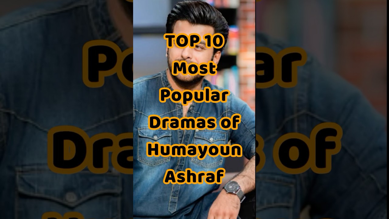 TOP 10 Top 10 Must-Watch Dramas Starring Humayoun Ashraf π¬