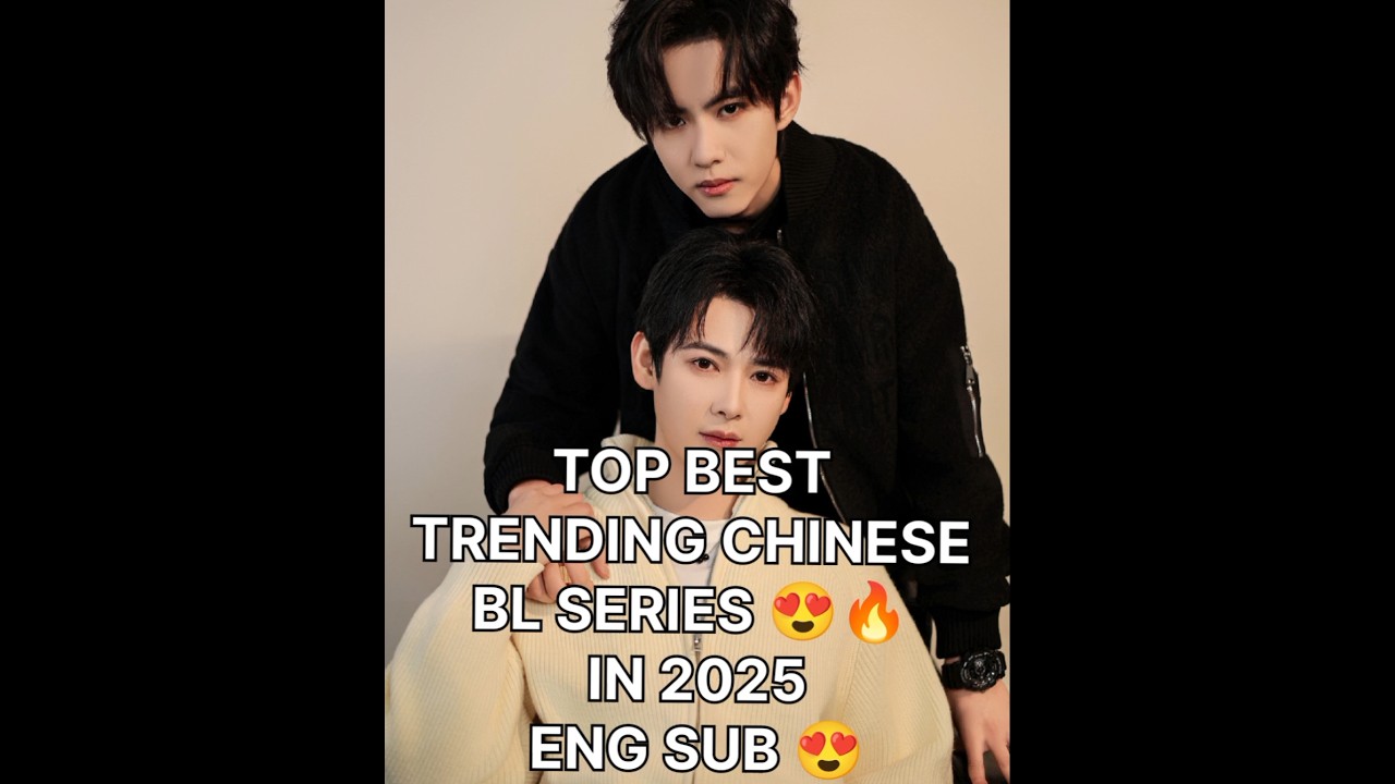 Best Trending Chinese BL Series of 2025 π₯