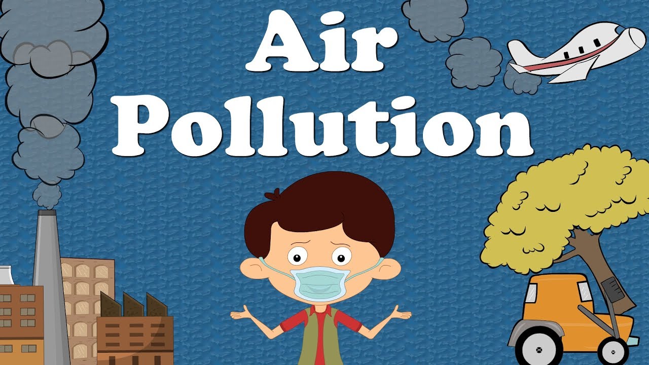Air Pollution Causes and Effects π
