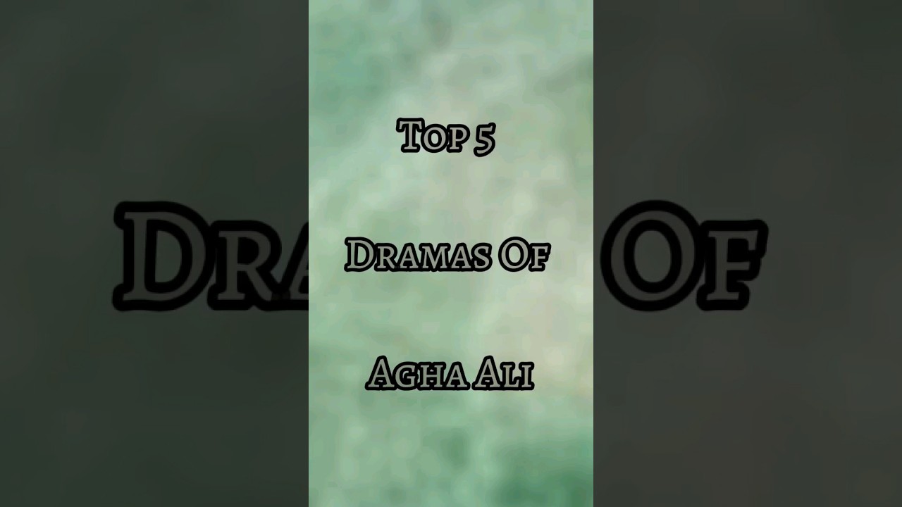 Top 5 Agha Ali Dramas 🎬