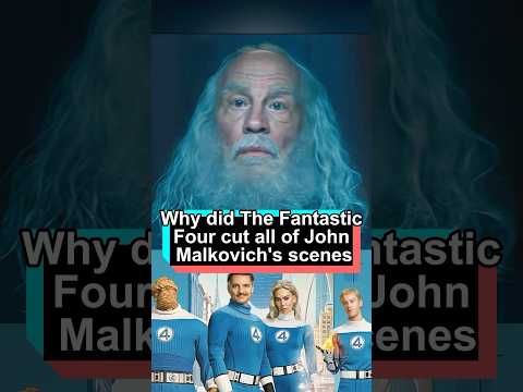 Why did The Fantastic Four First Steps cut all of John Malkovich’s scenes. One move by Pedro Pascal