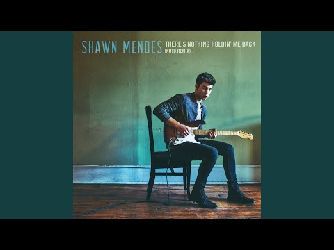 There's Nothing Holdin' Me Back (NOTD Remix)